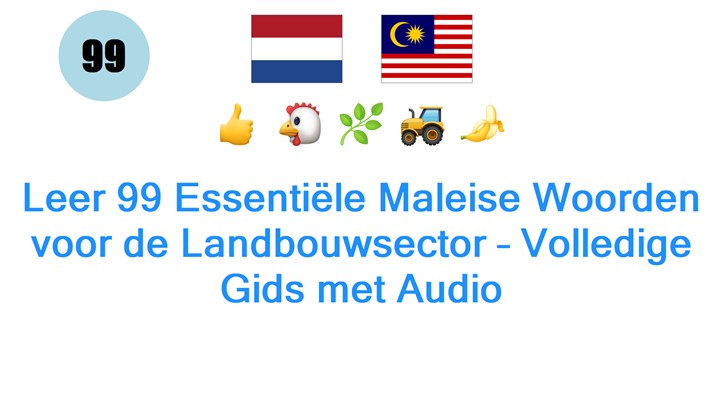Leer 99 Essentiële Maleise Woorden voor de Landbouwsector – Volledige Gids met Audio
